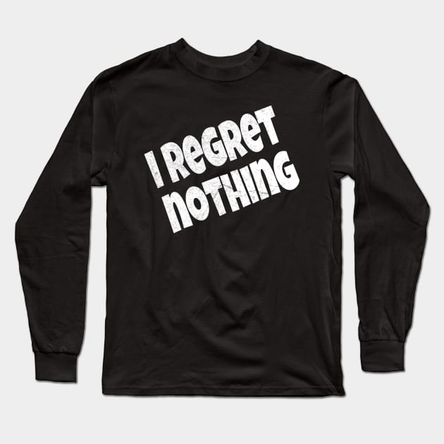 Vintage Funny I Regret Nothing Long Sleeve T-Shirt by Design Malang